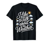 I Like to Talk About The Weather Prévisions plaisanteries - T-Shirt