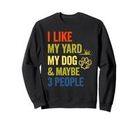 I Like Yard Dog Maybe 3 People Funny Introverti Sweatshirt