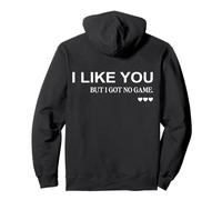 I Like You But I Got No Game (on Back) Funny Flirt Esthétique Sweat à Capuche