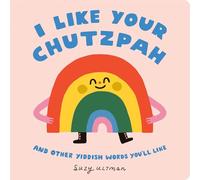 I Like Your Chutzpah: And Other Yiddish Words You'll Like