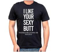 I Like Your Sexy Butt Mens T Shirt Funny Slogans Novelty Cotton Gift T Shirts Manches Courtes(XX-Large)