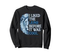 I Liked The Lion Before It Was Cool Femmes Enfants Garçons Hommes Fille Sweatshirt