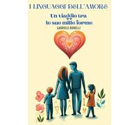 I linguaggi dell'amore: Un viaggio tra le sue mille forme