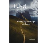 I Live!: finding light through darkness