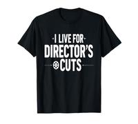 I Live for Director's Cuts Funny Movie Buff Humour T-Shirt