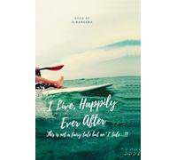 I Live, Happily Ever After: This is not a fairy tale but an ‘I’ tale…!!!