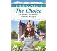 I LIVE IN A CASTLE - 1 - THE CHOICE: Niveau A2 + vocabulaire + activités de langue