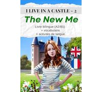 I LIVE IN A CASTLE - 2 - THE NEW ME: Livre bilingue (A2/B1) + vocabulaire + activités de langue