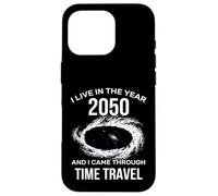 I Live in The Year 2050 and I Came Through Time Travel Funny Coque pour iPhone 16 Pro