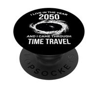I Live in The Year 2050 and I Came Through Time Travel Funny PopSockets PopGrip Adhésif