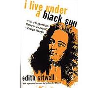 I Live Under A Black Sun Edith Sitwell (Auteur)