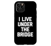 I Live Under The Bridge - Inscription Amusante Sarcastique Fantaisie Coque pour iPhone 11 Pro