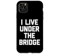 I Live Under The Bridge - Inscription Amusante Sarcastique Fantaisie Coque pour iPhone 11 Pro Max