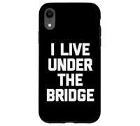 I Live Under The Bridge - Inscription Amusante Sarcastique Fantaisie Coque pour iPhone XR