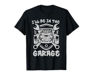 I`LL Be in The Garage T-Shirt G n mécanique T-Shirt