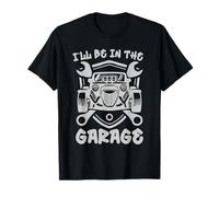 I`LL Be in The Garage T-Shirt G n mécanique T-Shirt