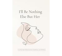 I’ll Be Nothing Else But Her: A 30-Day Guided Journal for Women | Confidence, Self-Love, and Personal Growth