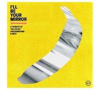 I'll Be Your Mirror: A Tribute To The Velvet Underground & Nico - Vinyle 33 Tours