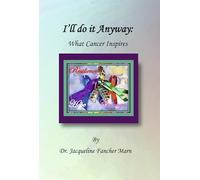 I’ll Do It Anyway: What Cancer Inspires