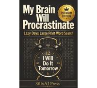I’LL DO IT TOMORROW: A Large Print Word Search Puzzle Book for Procrastinators, Overthinkers, and Stressed-Out Adults