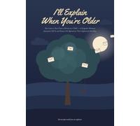 I’ll Explain When You’re Older: One Letter a Year From a Parent to a Child - A Keepsake Memory Journal to Fill In and Keep, to Be Opened on Their Eighteenth Birthday