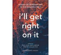 I’ll Get Right On It Poems on Working Life in the Climate Crisis - Anjali Appadurai - Roseway Publishing - ebook (ePub) - Livre