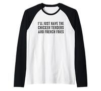 I’LL Just Have The Chicken Tenders French Fries Funny Foodie Manche Raglan