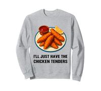I’LL Just Have The Chicken Tenders Funny Foodie Food Lovers Sweatshirt