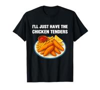 I’LL Just Have The Chicken Tenders Funny Foodie Food Lovers T-Shirt