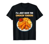 I’LL Just Have The Chicken Tenders Funny Foodie Food Lovers T-Shirt
