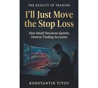 I’ll Just Move the Stop Loss: How Small Decisions Quietly Destroy Trading Accounts