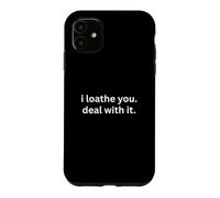 i Loathe You Deal with it vêtements Citation Anti-Motivation Coque pour iPhone 11