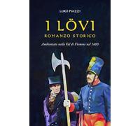 I LÖVI: Romanzo Storico - Ambientato nella Val di Fiemme nel 1600