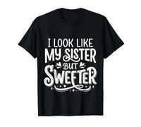 I Look Like My Sister But Sweeter Frères et sœurs Mignon ||- T-Shirt