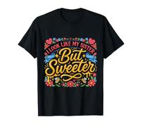 I Look Like My Sister But Sweeter Frères et sœurs Mignon - T-Shirt