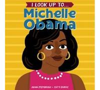 I Look Up To... Michelle Obama by Fatti Burke Anna Membrino (Auteur)