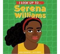 I Look Up To...Serena Williams by Anna Membrino Anna Membrino (Auteur)