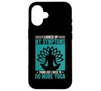 I Looked Up My Symptoms Turns Out I Need to Do More Yoga Coque pour iPhone 16