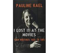 I Lost It at the Movies: Film Writings 1954-1965