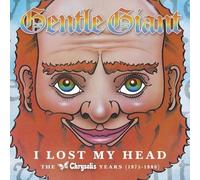 Gentle Giant - I Lost My Head: The Chrysalis Years 1975 - 1980