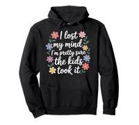 I Lost My Mind I'm Pretty Sure The Kids Took It |- Sweat à Capuche
