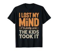 I Lost My Mind I'm Pretty Sure The Kids Took It |- T-Shirt