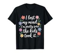 I Lost My Mind I'm Pretty Sure The Kids Took It |- T-Shirt