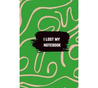 I lost my notebook!: A fun gift for friends and family, notebook, journal, back to school, work