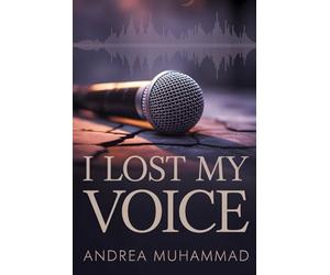 I Lost My Voice: A memoir of love, loss, faith, and the fight to be heard