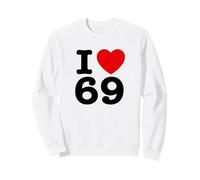 I Love 69 Sweatshirt