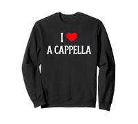 I Love A Cappella I Heart A Cappella Song Lover Sweatshirt