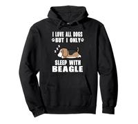 I Love All Dogs But I Only Sleep with Beagle Dog Puppy Lover Sweat à Capuche