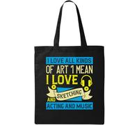 I Love All Kinds of Art. I Mean, I Love Sketching and Acting and Music Sac fourre-tout en coton écologique naturel Noir, Noir , Taille unique