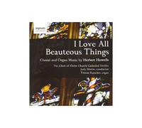 Tristan Russcher – I Love All Beauteous Things – Chœur et orgue de Herbert Howells – Signum